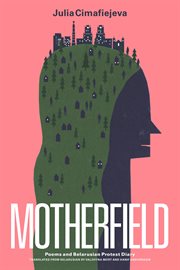Motherfield : Poems & Belarusian Protest Diary cover image