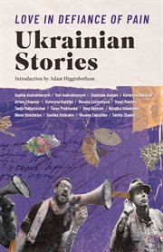Love in Defiance of Pain : Ukrainian Stories cover image