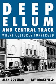 Deep Ellum and Central Track : Where Cultures Converged cover image