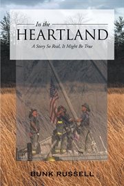 In the heartland. A Story So Real, It Might Be True cover image