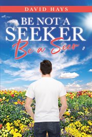 Be not a seeker. Be a Seer cover image