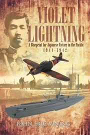 Violet lightning. A Blueprint for Japanese Victory in the Pacific: 1941-1942 cover image
