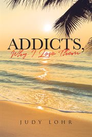Addicts, why i love them cover image