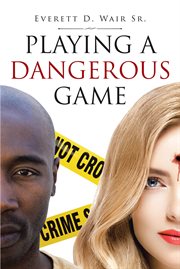 Playing a dangerous game cover image