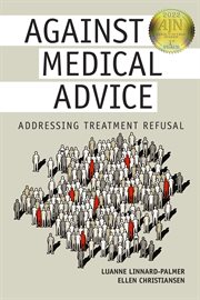 Against medical advice : addressing treatment refusal cover image