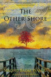 The other shore : ordinary people grappling with extraordinary challenges cover image