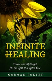 Infinite Healing : Poems and Messages for the Loss of a Loved One cover image