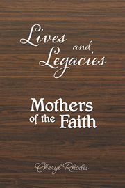 Lives and legacies. Mothers of the Faith cover image