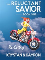 The reluctant savior. Book I : Re-Entry cover image