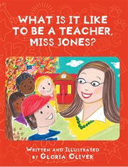 What Is It Like To Be A Teacher, Miss Jones? cover image