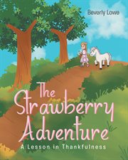The strawberry adventure. A Lesson in Thankfulness cover image