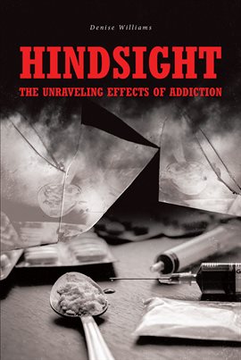 Cover image for Hindsight: The Unraveling Effects of Addiction