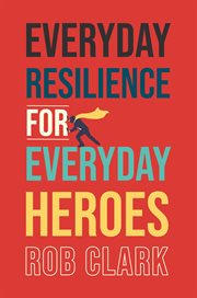 Everyday resilience for everyday heroes cover image