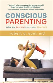 Conscious parenting : using the parental awareness threshold cover image