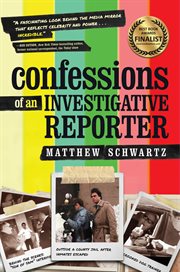 Confessions of an investigative reporter cover image