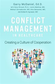 CONFLICT MANAGEMENT IN HEALTHCARE : creating a culture of cooperation cover image
