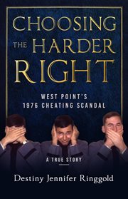 Choosing the harder right. West Point's 1976 Cheating Scandal cover image