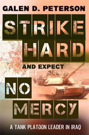 Strike hard and expect no mercy. A Tank Platoon Leader in Iraq cover image
