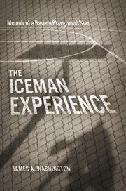 The iceman experience. Memoir of a Harlem Playground Star cover image