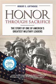 Honor through sacrifice. The Story of One of America's Greatest Military Leaders cover image