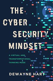 The Cybersecurity Mindset : A Virtual and Transformational Thinking Mode cover image
