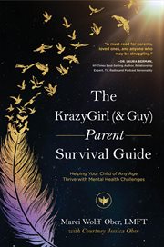 The krazygirl (& guy) parent survival guide. Helping Your Child of Any Age Thrive with Mental Health Challenges cover image