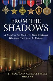 From the shadows. A Tribute to the 1968 West Point Graduates Who Gave Their Lives in Vietnam cover image