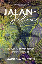 Jalan-jalan. A Journey of Wanderlust and Motherhood cover image