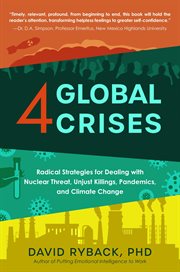 4 Global Crises : Radical Strategies for Dealing with Nuclear Threat, Racial Injustice, Pandemics, and Climate Change cover image
