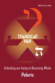 Triangular man. Unlocking our being to Becoming Whole cover image