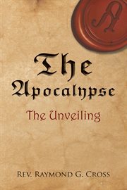 The apocalypse : the unveiling cover image