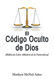 El codigo oculto de dios. (Biblia de Libre AlbedrÃ­o de la Naturaleza) cover image