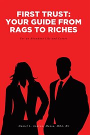 First trust: your guide from rags to riches. For an Abundant Life and Career cover image