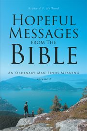 Hopeful messages from the bible: volume 2. An Ordinary Man Finds Meaning cover image