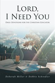 Lord, i need you. Daily Devotions for the Christian Educator cover image