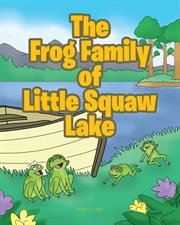 The frog family of little squaw lake cover image