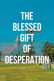 The blessed gift of desperation cover image