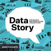 Datastory. Explain Data and Inspire Action through Story cover image