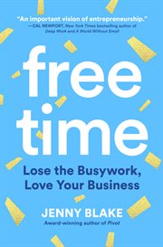 Free time : lose the busywork, love your business cover image
