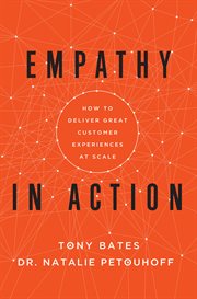 Empathy in action : how to deliver great customer experiences at scale cover image