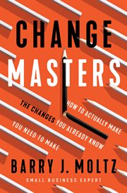 ChangeMasters : how to make the changes you already know you need to make cover image