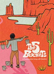 The 5 buckets : a framework for living with intention cover image