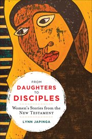 From Daughters to Disciples : Women's Stories from the New Testament cover image