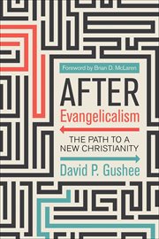 After Evangelicalism : The Path to a New Christianity cover image