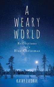A Weary World : Reflections for a Blue Christmas cover image