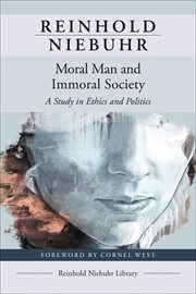 Moral Man and Immoral Society : A Study in Ethics and Politics cover image