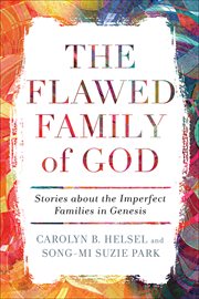 The Flawed Family of God : Stories about the Imperfect Families in Genesis cover image