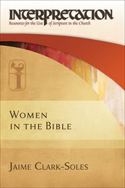 Women in the Bible : Interpretation: Resources for the Use of Scripture in the Church. Interpretation: Resources for the Use of Scripture in the Church cover image