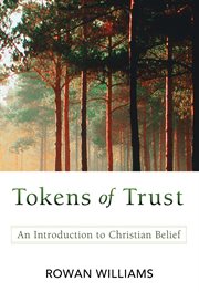 Tokens of Trust : An Introduction to Christian Belief cover image