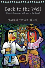 Back to the well : women's encounters with Jesus in the Gospels cover image